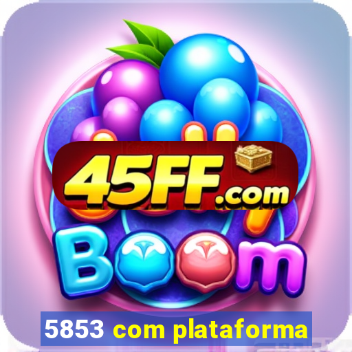 5853 com plataforma